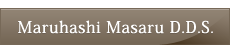 Maruhashi Masaru D.D.S.